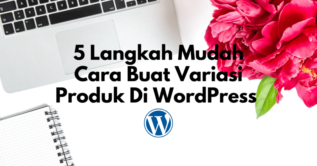 3 langkah mudah cara buat variasi produk di wordpress1