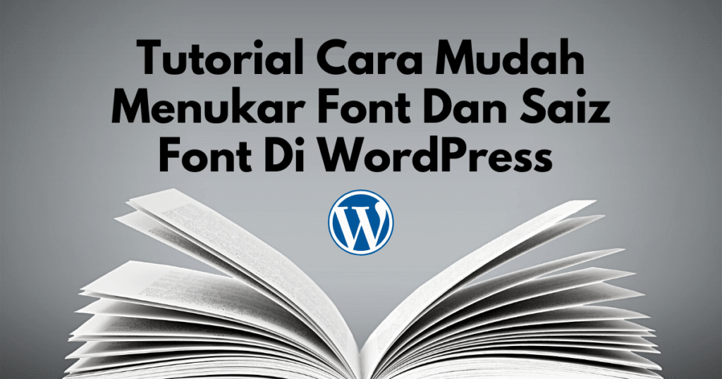 tutorial cara mudah menukar font dan saiz font di wordpress