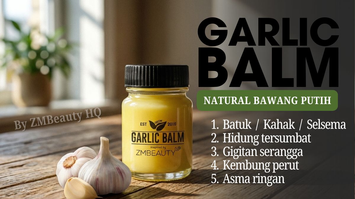 "Kebaikan bawang putih asli dan botol Garlic Balm ZMBeauty"